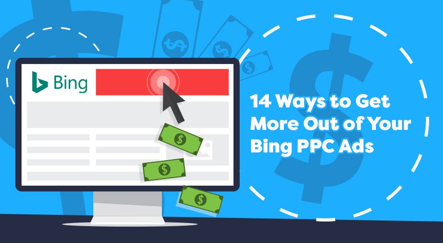 14 Ways to Get More Out of Your Bing PPC Ads