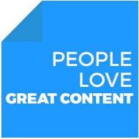 People love great content