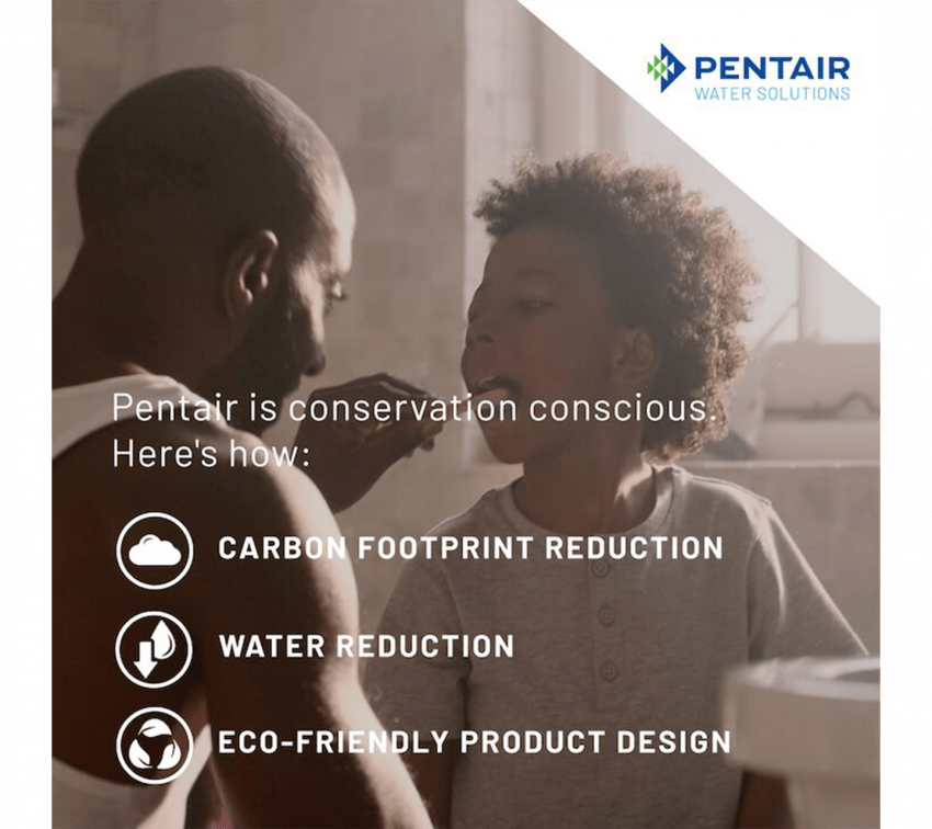 A man helps a child brush their teeth. The image lists Pentair’s conservation goals: carbon footprint reduction, water reduction, and eco-friendly product design.
