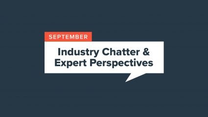 September Industry Chatter & Expert Perspectives