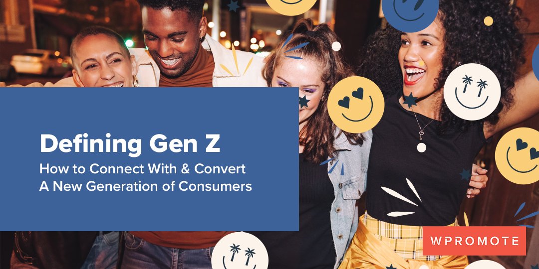Defining Gen Z How to Connect With & Convert A New Generation of