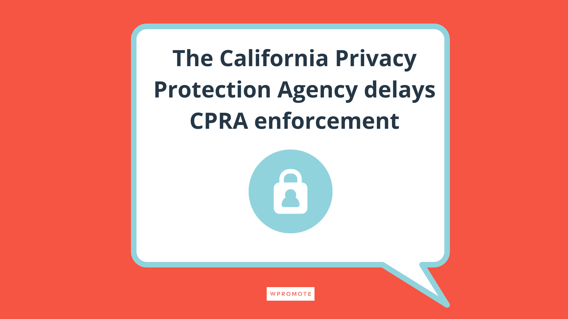 California Privacy Protection Agency delays CPRA enforcement in speech bubble