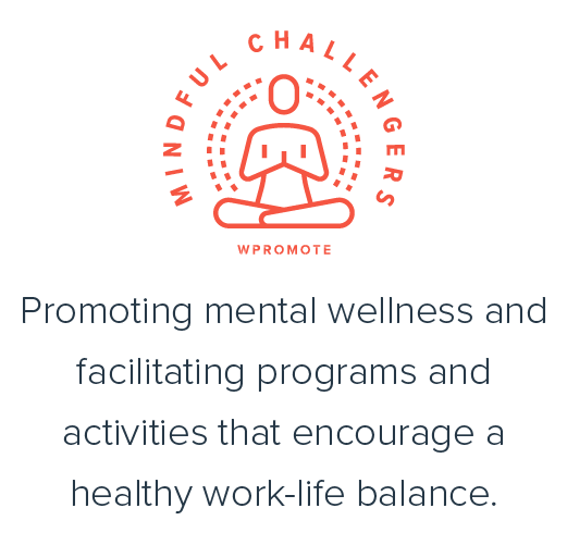Mindful Challengers: Promoting mental wellness and facilitating programs and activities that encourage a healthy work-life balance.