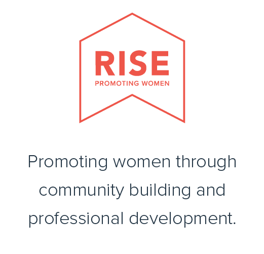 Rise: Promoting women through community building and professional development.