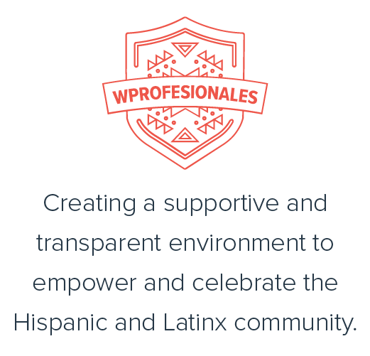 Wprofesionales: Creating a supportive and transparent environment to empower and celebrate the Hispanic and Latinx community.