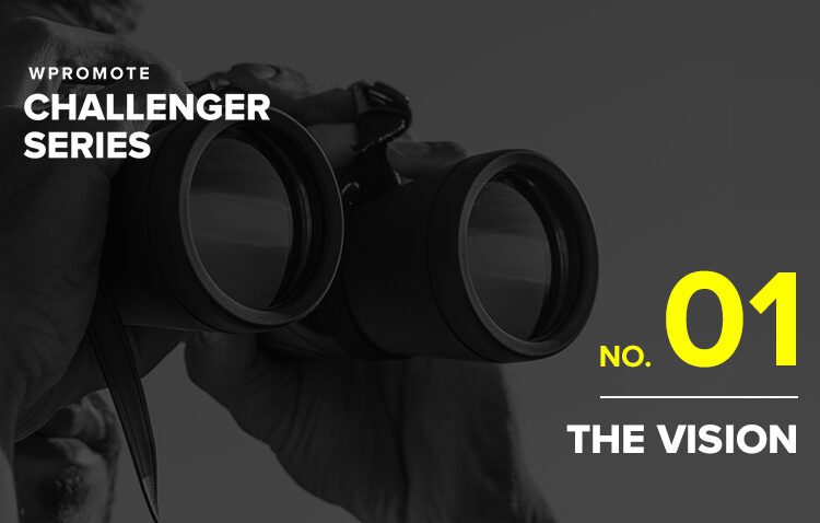 A person holds binoculars. Text reads: "Wpromote Challenger Series No. 01 The Vision." The image has a dark gray background with yellow and white text.