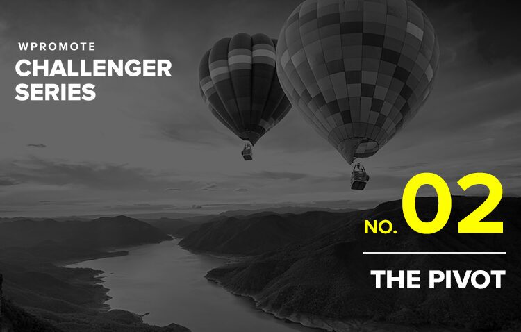 Two hot air balloons float above a river and mountains; text reads "Wpromote Challenger Series No. 02 The Pivot.