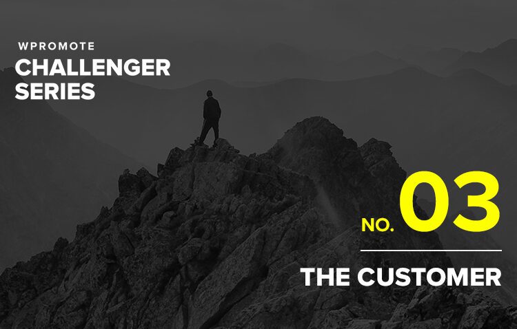A person stands on a mountain peak with the text "WPromote Challenger Series, No. 03, The Customer" overlaid in white and yellow.