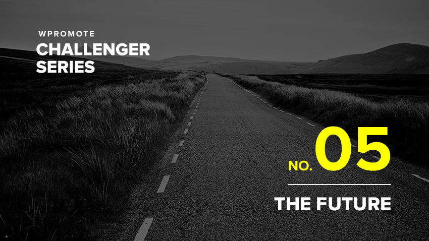 Challenger Series 2020: The Future | Wpromote