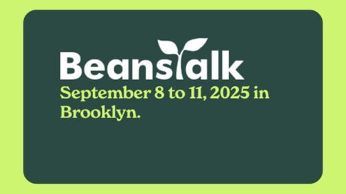 Graphic with the text: "Beanstalk. September 8 to 11, 2025 in Brooklyn." Two leaves sprout from the letter "t" in Beanstalk. Green background with yellow border.