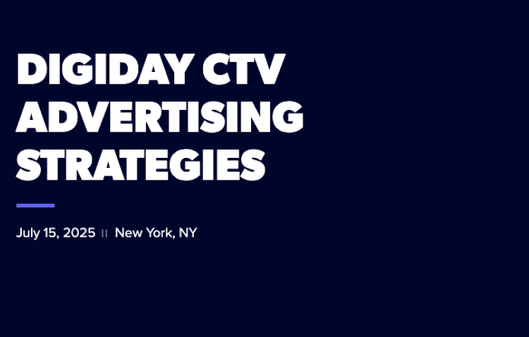 Event slide with the title "Digiday CTV Advertising Strategies" and the details "July 15, 2025 | New York, NY" on a dark blue background.