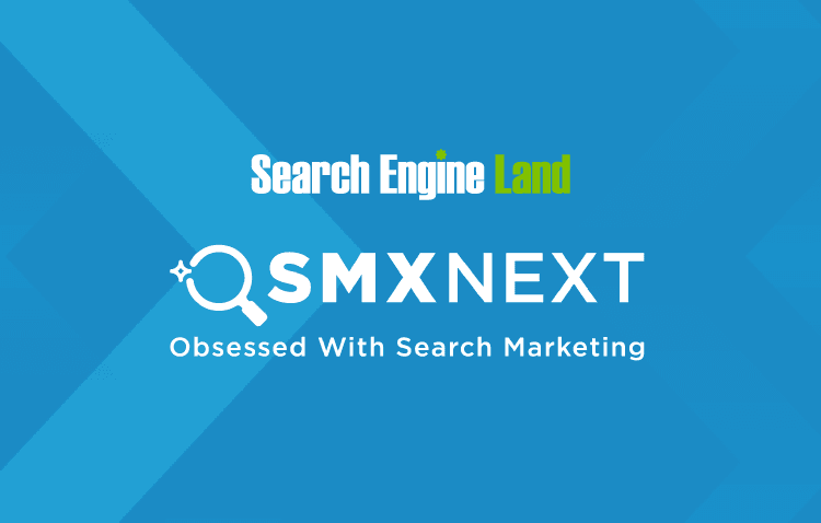 SMX Next logo with Search Engine Land branding and the tagline "Obsessed With Search Marketing" on a blue background.