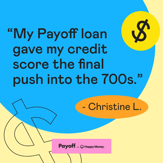 A testimonial quote about a Payoff loan improving a credit score, with dollar signs and the Payoff and Happy Money logos displayed.