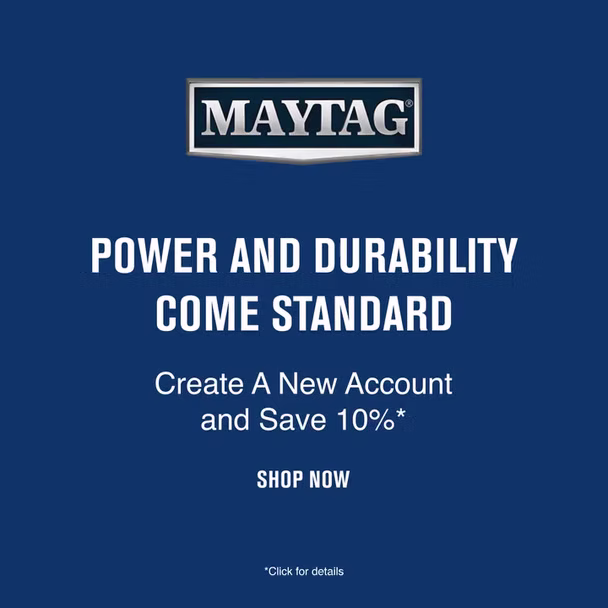 Maytag advertisement with the text: "Power and durability come standard. Create a new account and save 10%. Shop now. *Click for details." on a blue background.