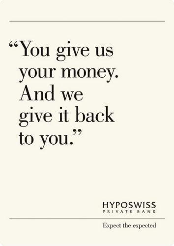 A minimalist advertisement for Hyposwiss Private Bank features the text: "You give us your money. And we give it back to you." with the tagline "Expect the expected.