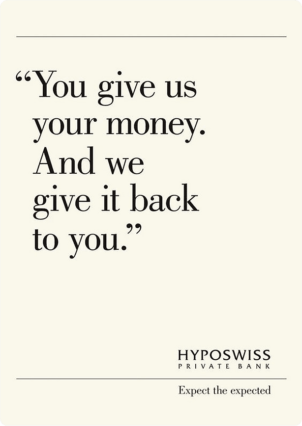 A minimalist advertisement for Hyposwiss Private Bank features the text: "You give us your money. And we give it back to you." with the tagline "Expect the expected.