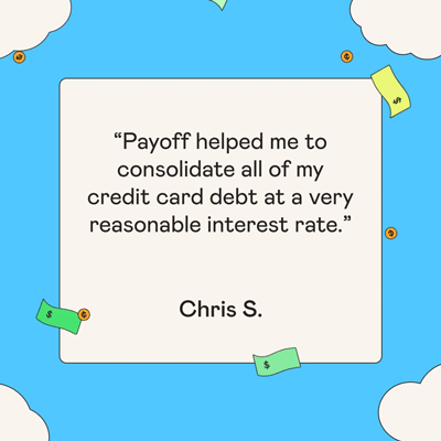 A testimonial says Payoff helped Chris S. consolidate credit card debt at a reasonable interest rate, with illustrated clouds, coins, and bills on a blue background.