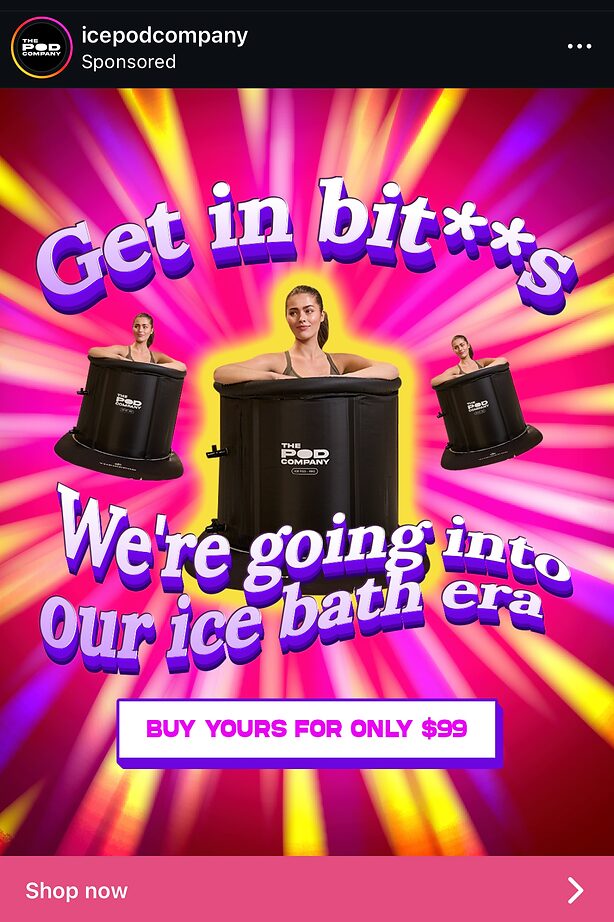 A woman stands in an ice bath pod with two smaller images of her on either side. Text reads, "Get in bit**s, We're going into our ice bath era. Buy yours for only $99.