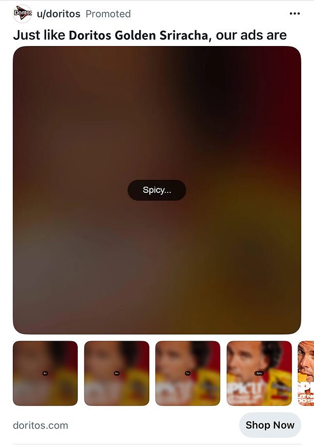 Four blurred images of a Doritos ad, with the main image showing a "Spicy..." label in the center. Text above reads: "Just like Doritos Golden Sriracha, our ads are.