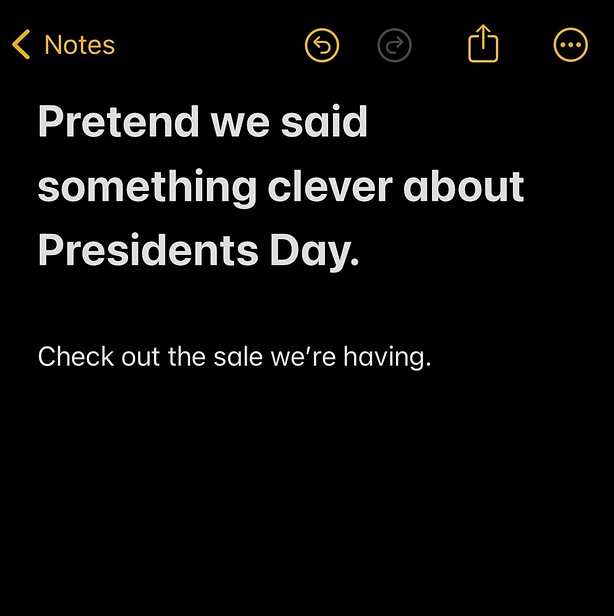 A digital note reads: "Pretend we said something clever about Presidents Day. Check out the sale we're having." The background is black with yellow icons at the top.